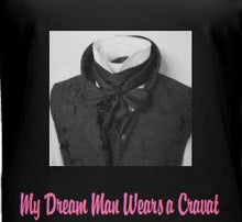 Load image into Gallery viewer, My Dream Man Wears A Cravat Printed T-shirt
